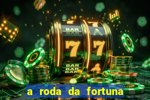 a roda da fortuna o que ele sente por mim